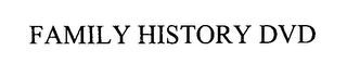 FAMILY HISTORY DVD
