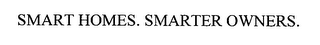 SMART HOMES. SMARTER OWNERS.