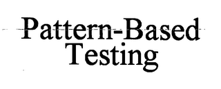 PATTERN-BASED TESTING