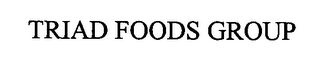 TRIAD FOODS GROUP