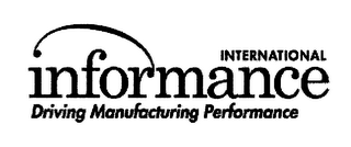 INFORMANCE INTERNATIONAL DRIVING MANUFACTURING PERFORMANCE