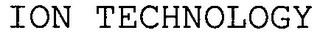ION TECHNOLOGY