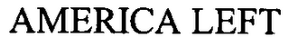 AMERICA LEFT