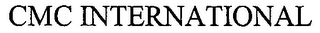 CMC INTERNATIONAL