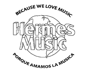 BECAUSE WE LOVE MUSIC HERMES MUSIC PORQUE AMAMOS LA MUSICA