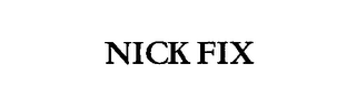 NICK FIX