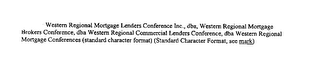 WESTERN REGIONAL MORTGAGE LENDERS CONFERENCE INC., DBA, WESTERN REGIONAL MORTGAGE BROKERS CONFERENCE, DBA WESTERN REGIONAL COMMERCIAL LENDERS CONFERENCE, DBA WESTERN REGIONAL MORTGAGE CONFERENCES