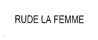 RUDE LA FEMME