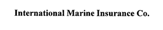 INTERNATIONAL MARINE INSURANCE CO.