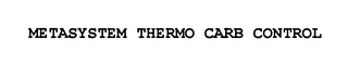 METASYSTEM THERMO CARB CONTROL