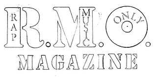 R.M.O. RAP MUSIC ONLY MAGAZINE