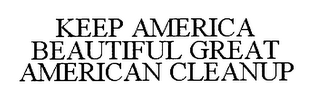 KEEP AMERICA BEAUTIFUL GREAT AMERICAN CLEANUP