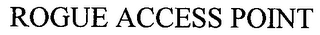 ROGUE ACCESS POINT