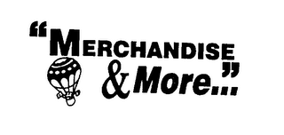 "MERCHANDISE & MORE..."