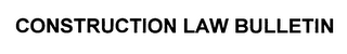 CONSTRUCTION LAW BULLETIN