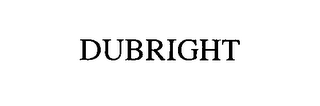 DUBRIGHT