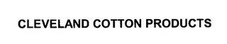 CLEVELAND COTTON PRODUCTS