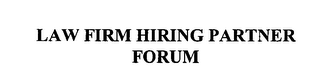 LAW FIRM HIRING PARTNER FORUM