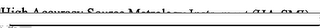 HIGH ACCURACY SOURCE METROLOGY INSTRUMENT (HA-SMI).