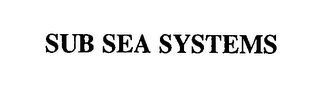 SUB SEA SYSTEMS