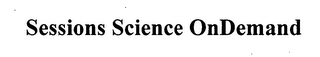 SESSIONS SCIENCE ONDEMAND