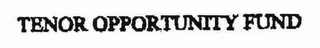 TENOR OPPORTUNITY FUND