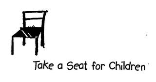 TAKE A SEAT FOR CHILDREN