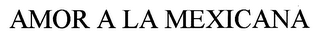 AMOR A LA MEXICANA