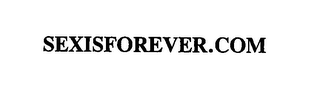 SEXISFOREVER.COM