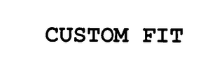 CUSTOM FIT