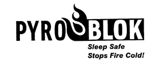 PYROBLOK SLEEP SAFE STOPS FIRE COLD!