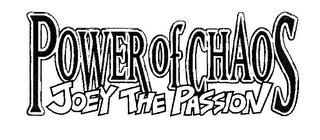 POWER OF CHAOS JOEY THE PASSION