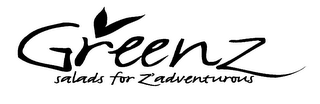 GREENZ SALADS FOR Z'ADVENTUROUS