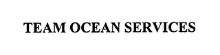 TEAM OCEAN SERVICES