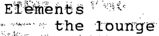 ELEMENTS THE LOUNGE