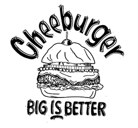 CHEEBURGER BIG IS BETTER