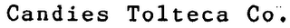 CANDIES TOLTECA CO.