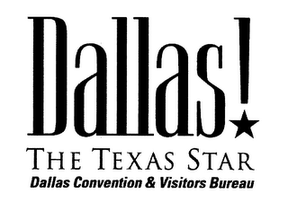 DALLAS! THE TEXAS STAR DALLAS CONVENTION & VISITORS BUREAU