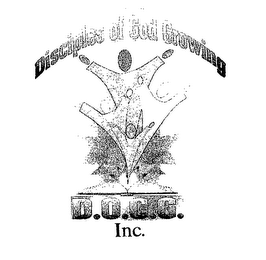 DISCIPLES OF GOD GROWING D.O.G.G. INC.