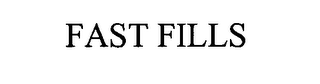FAST FILLS