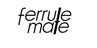 FERRULE MATE