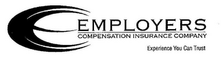 E EMPLOYERS COMPENSATION INSURANCE COMPANY EXPERIENCE YOU CAN TRUST