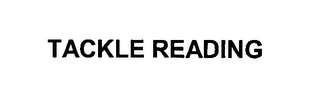 TACKLE READING