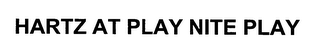 HARTZ AT PLAY NITE PLAY