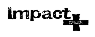 IMPACT PLUS