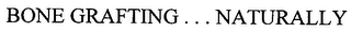 BONE GRAFTING ... NATURALLY