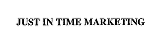JUST IN TIME MARKETING