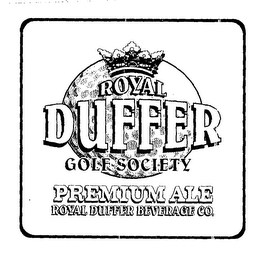 ROYAL DUFFER GOLF SOCIETY PREMIUM ALE ROYAL DUFFER BEVERAGE CO.