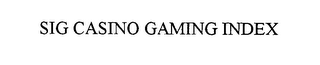 SIG CASINO GAMING INDEX