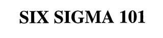 SIX SIGMA 101